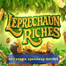 estrategia speedway bet365